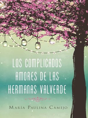 cover image of complicados amores de las hermanas Valverde